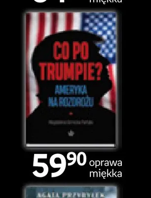 Książka Co po Trumpie? Ameryka na rozdrożu oprawa miękka promocja w Empik