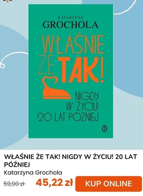 Książka Właśnie że tak! Nigdy w życiu! 20 lat później Katarzyna Grochola promocja w taniaksiazka.pl