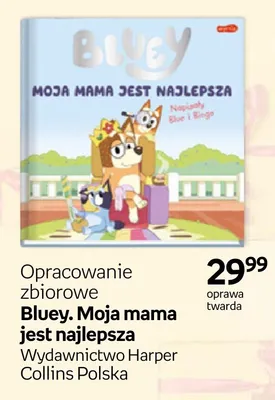Książka Bluey. Moja mama jest najlepsza Opracowanie zbiorowe oprawa twarda promocja w Empik