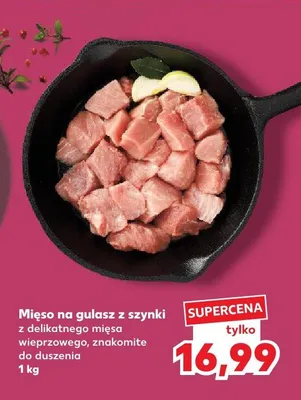 Mięso na gulasz z szynki z delikatnego mięsa wieprzowego znakomite do duszenia promocja w Kaufland