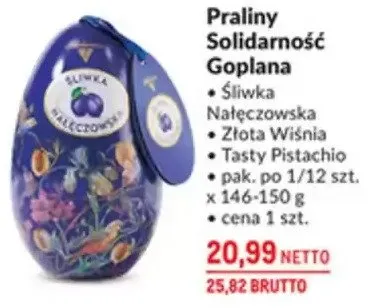 Praliny Solidarność Goplana - Śliwka, Śliwka Jałowcowa, Złota Wiśnia, Tarty Pistacje promocja w Makro