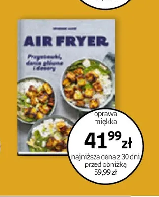 Książka Air Fryer Przystawki, dania główne i desery promocja w Empik