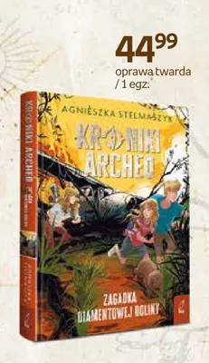 Książka Kroniki Archeo Zagadka Diamentowej Doliny Agnieszka Stelmaszyk oprawa twarda promocja w Empik
