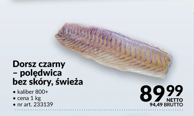 Dorsz czarny polędwica bez skóry świeża promocja w Makro