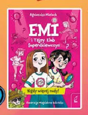 Książka Emi i Tajny Klub Superdziewczyn Nigdy więcej nudy! Agnieszka Mielech promocja w Empik