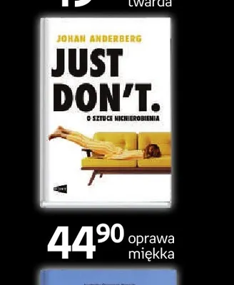 Książka Just Don't. O sztuce nierobienia Johan Anderberg promocja w Empik