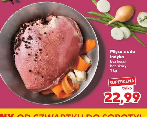 Mięso z uda indyka bez kości, bez skóry Kaufland promocja w Kaufland
