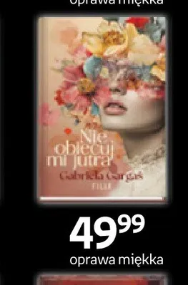 Książka Nie obiecuj mi jutra Gabriela Gargaś oprawa miękka Empik promocja w Empik