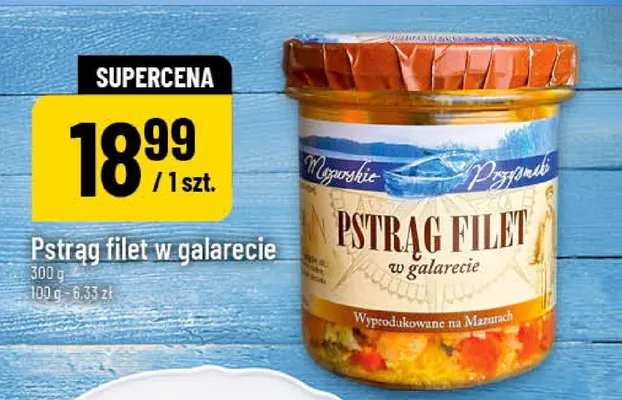 Pstrąg filet w galarecie Mazurskie Przysmaki promocja w POLOmarket