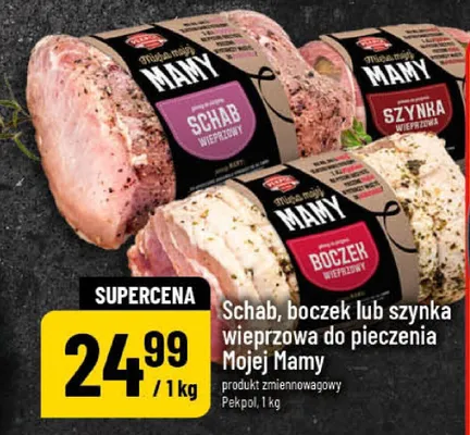 Schab, boczek lub szynka wieprzowa do pieczenia Mojej Mamy promocja w POLOmarket