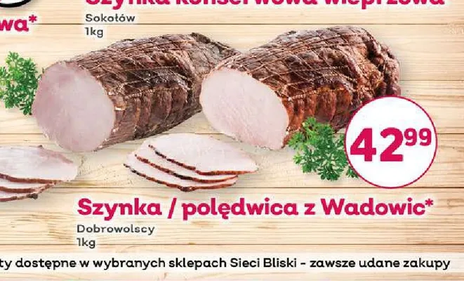 Szynka z Wadowic Dobrowolscy promocja w Bliski