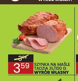 Szynka na maśle Tadzia Wyrób Własny promocja w Wafelek