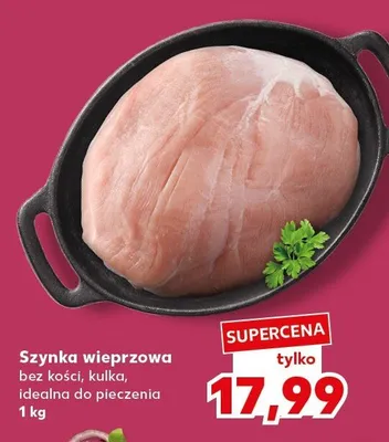 Szynka wieprzowa bez kości, kułka, idealna do pieczenia promocja w Kaufland