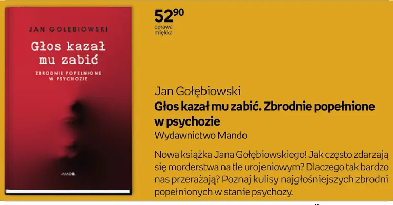 Książka Głos kazał mu zabić. Zbrodnie popełnione w psychozie Jan Gołębiowski oprawa miękka promocja w Empik