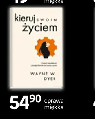 Książka Kieruj swoim życiem Wayne W. Dyer promocja w Empik