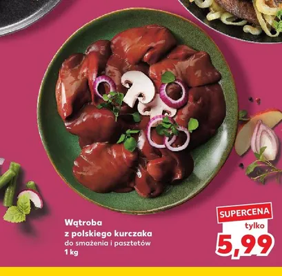 Wątroba z polskiego kurczaka do smażenia i pasztetów promocja w Kaufland
