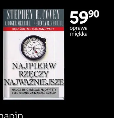 Książka Najpierw rzeczy najważniejsze Stephen R. Covey A. Roger Merrill Rebecca R. promocja w Empik