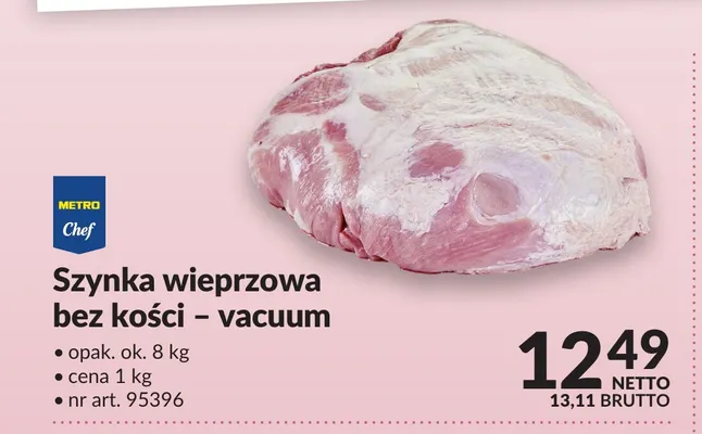 Szynka wieprzowa bez kości vacuum Metro Chef promocja w Makro
