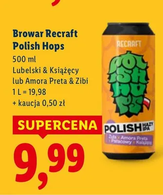 Piwo kraftowe Browar Recraft Polish Hops Lubelski & Książęcy lub Amora Preta & Zibi promocja w Lidl
