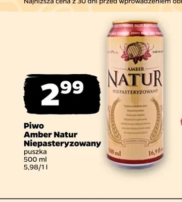 Piwo Amber Natur Niepasteryzowany promocja w Netto