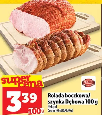 Rolada boczkowo szynka Dębowa promocja w TOPAZ