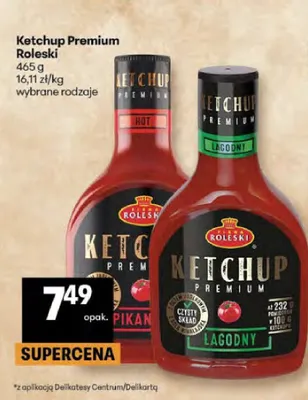 Ketchup Premium Łagodny Roleski promocja w Delikatesy Centrum