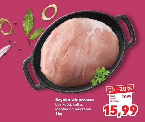 Szynka wieprzowa bez kości kulka promocja w Kaufland