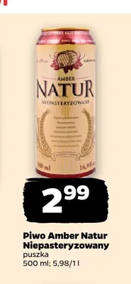 Piwo Amber Natur Niepasteryzowany promocja w Netto