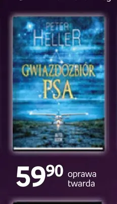 Książka Gwiazdozbiór psa Peter Heller oprawa twarda promocja w Empik