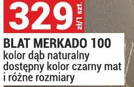 Blat Merkado 100 kolor dąb naturalny dostępny kolor czarny mat i różne rozmiary promocja w Merkury Market