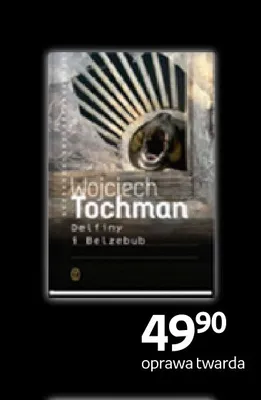Książka Delfiny i Belzebub Wojciech Tochman promocja w Empik