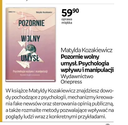 Książka Pozornie wolny umysł. Psychologia wpływu i manipulacji Matylda Kozakiewicz Wydawnictwo Onepress promocja w Empik
