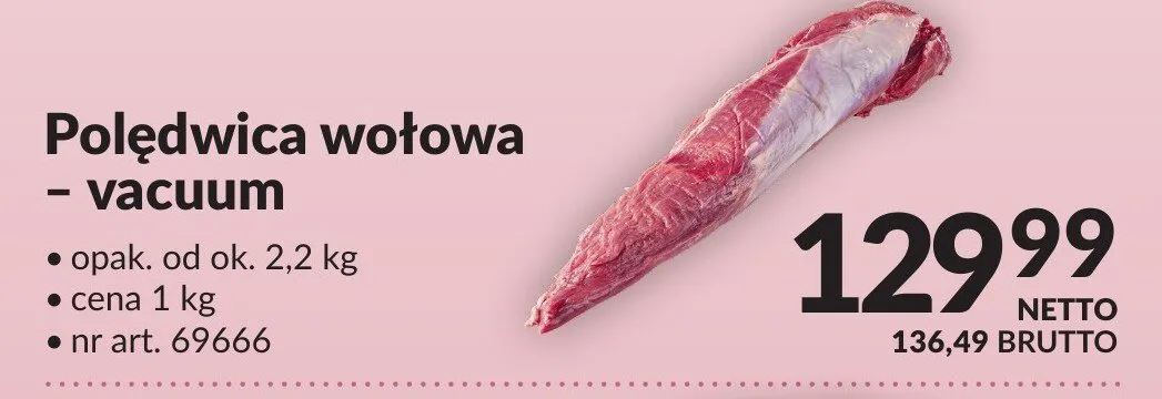 Polędwica wołowa vacuum opak. od ok. 2,2kg nr art. 69666 promocja w Makro