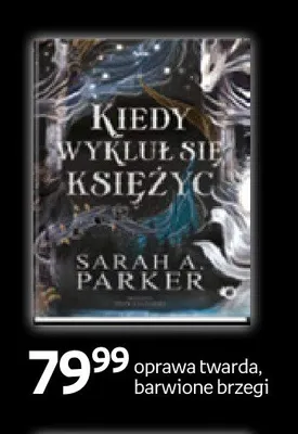 Książka Kiedy wykluje się księżyc Sarah A. Parker promocja w Empik