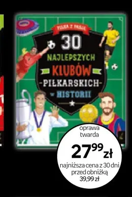 Książka 30 najlepszych klubów piłkarskich w historii oprawa twarda promocja w Empik