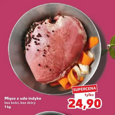 Mięso z uda indyka bez kości, bez skóry promocja w Kaufland