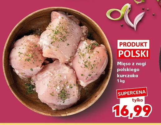 Mięso z nogi polskiego kurczaka promocja w Kaufland