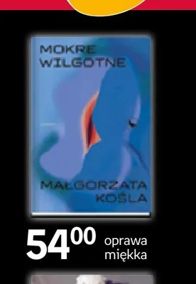 Książka Mokre wilgotne Małgorzata Kośla promocja w Empik