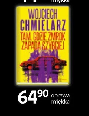 Książka Tam, gdzie zmrok zapada szybciej Wojciech Chmielarz oprawa miękka promocja w Empik