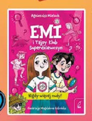Książka Emi i Tajny Klub Superdziewczyn Nigdy więcej nudy! promocja w Empik