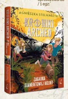 Książka Kroniki Archeo Zagadka Diamentowej Doliny Agnieszka Stelmaszyk oprawa twarda promocja w Empik