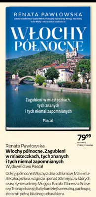 Włochy północne. Zagubieni w miasteczkach, tych znanych i tych niemal zapomnianych Renata Pawłowska Pascal promocja w Empik