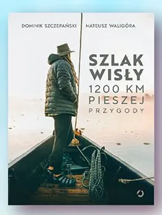 Książka Szlak Wisły Dominik Szczepański Mateusz Waligóra promocja w Biedronka