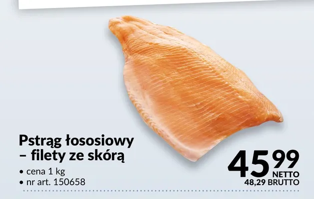 Pstrąg łososiowy filety ze skórą promocja w Makro