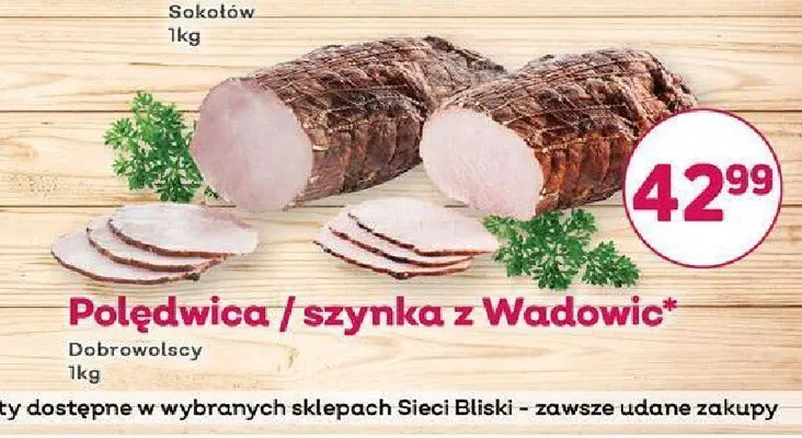 Polędwica z Wadowic Dobrowolscy promocja w Bliski