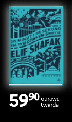 Książka 10 minut i 38 sekund na tym dziwnym świecie Elif Shafak Wydawnictwo Poznańskie promocja w Empik