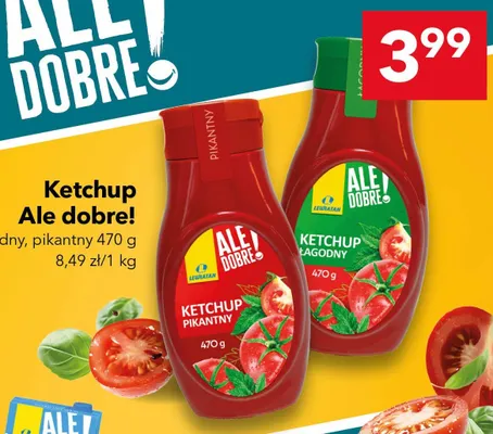 Ketchup łagodny Ale dobre! promocja w LEWIATAN