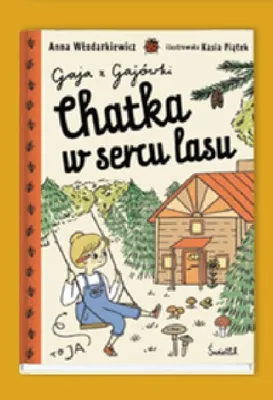 Książka Chatka w sercu lasu Gaja z Gajówki Anna Włodarkiewicz promocja w Empik