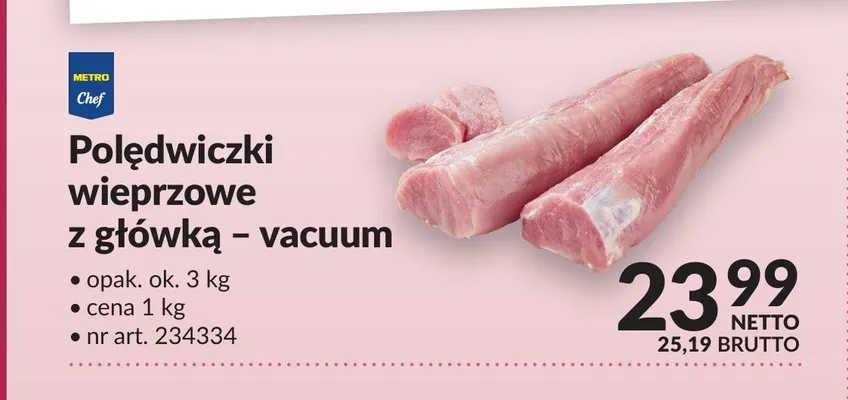 Polędwiczki wieprzowe z główką Metro Chef - vacuum promocja w Makro
