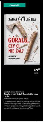 Książka Góralu, czy ci nie żal? Opowieść o zatraceniu Beata Sabała-Zielińska promocja w Empik